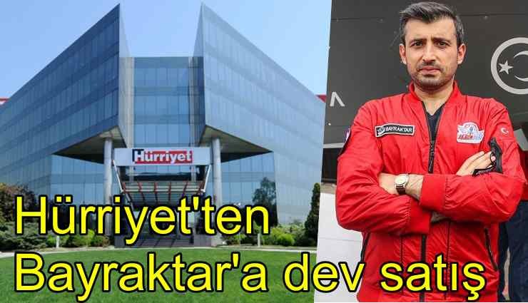 Hürriyet'ten Bayraktar'a dev satış!