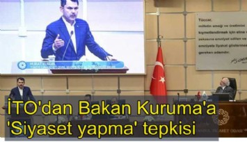 İTO Meclis Toplantısı'nda Bakan Kurum'a 'Burada siyaset yapmayın' tepkisi