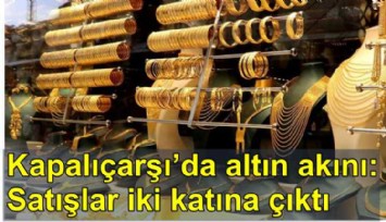 Kapalıçarşı'ya altın akını: Satışlar iki katına çıktı