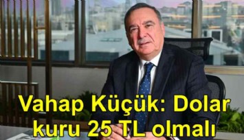 LC Waikiki patronu Vahap Küçük: Dolar kuru 25 TL olmalı