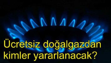 Maliyet 40 milyar TL: Ücretsiz doğalgazdan kimler yararlanacak?