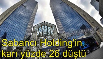Sabancı Holding'in karı yüzde 26 düştü