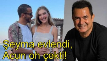 Şeyma Subaşı evlendı, Acun Ilıcalı bir oh çekti!