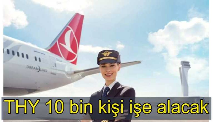 THY, 10 bin kişiyi işe alacak