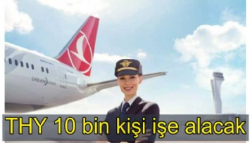 THY, 10 bin kişiyi işe alacak
