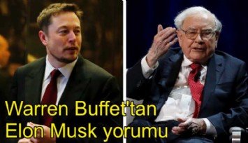 Ünlü yatırımcı Warren Beffett, Elon Musk için ne dedi?