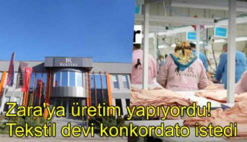 Zara ve Mango'ya üretim yapıyordu! Tekstil devi konkordato istedi