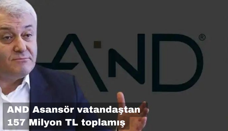 AND Asansör vatandaştan 157 Milyon TL toplamış