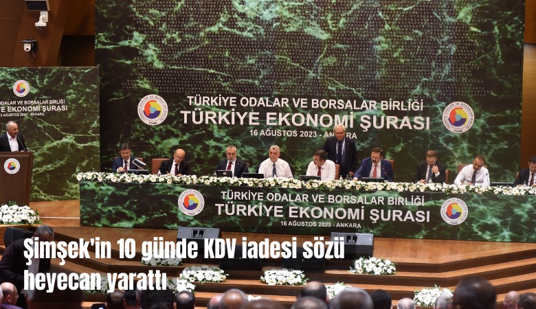 Bakan Şimşek'in 10 günde KDV iadesi sözü heyecan yarattı