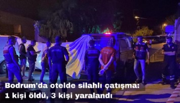 Bodrum Göltürkbükü'nde otelde silahlı çatışma: 1 kişi öldü, 3 kişi yaralandı