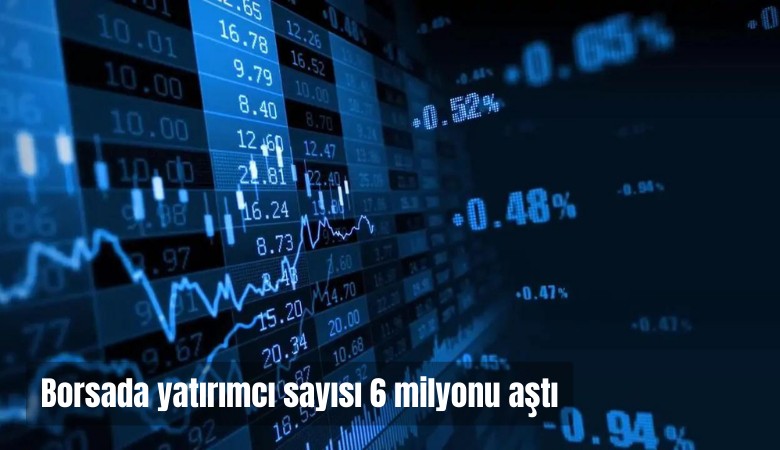 Borsada yatırımcı sayısı 6 milyonu aşarak rekor kırdı