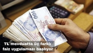 Bu uygulama çok kavga çıkaracak: TL mevduatta üç farklı faiz uygulaması başlıyor