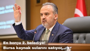 Bursa kaynak sularını satıyor: En borçlu 2. belediye