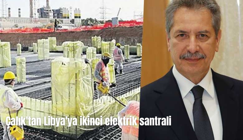 Çalık'tan Libya'ya ikinci elektrik santrali!