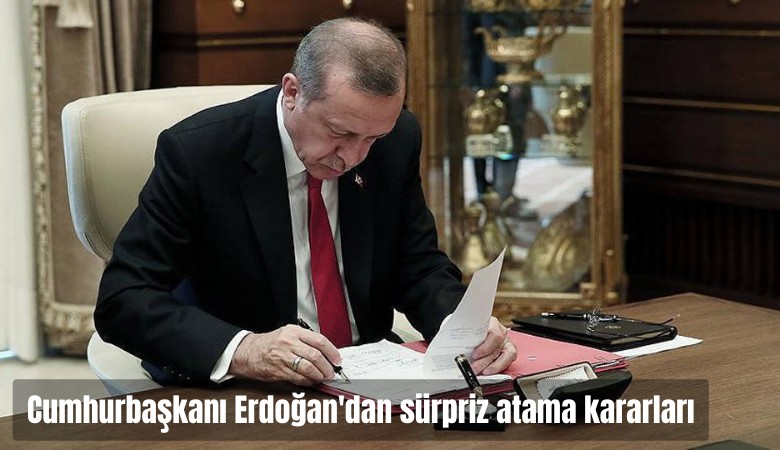 Cumhurbaşkanı Erdoğan'dan sürpriz atama kararları