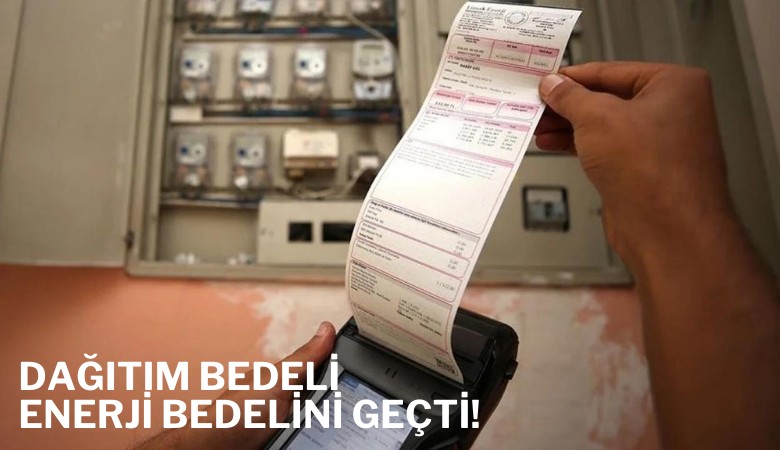 Dağıtım bedeli enerji bedelini geçti