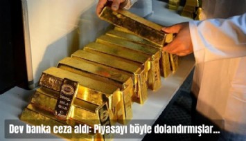 Dev banka ceza aldı:Piyasayı böyle dolandırmışlar...