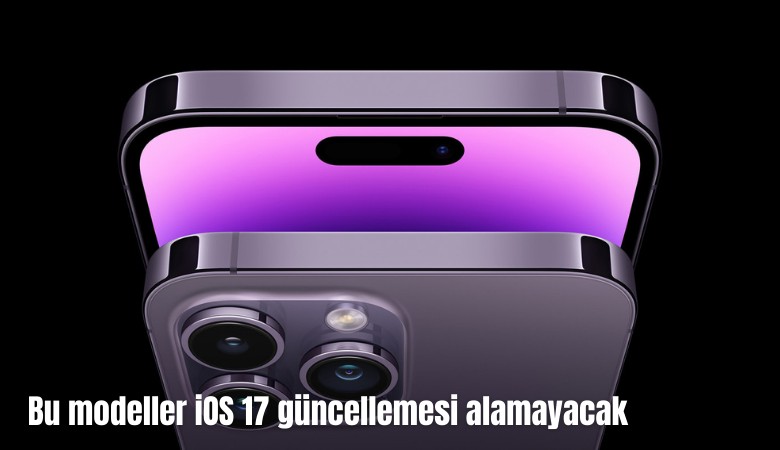 Dikkat! Bu modeller iOS 17 güncellemesi alamayacak