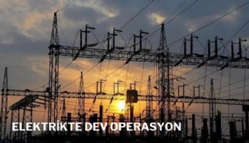 Elektrikte 30 milyar liralık dev operasyon
