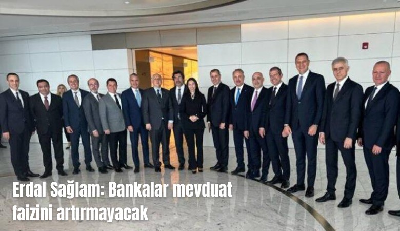 Erdal Sağlam: Bankalar mevduat faizini artırmayacak