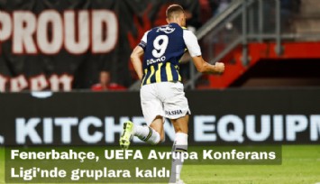 Fenerbahçe, UEFA Avrupa Konferans Ligi'nde gruplara kaldı