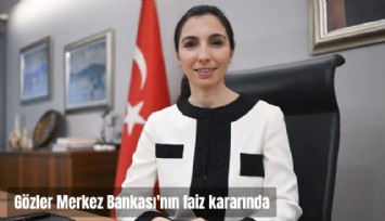 Gözler Merkez Bankası'nın faiz kararında