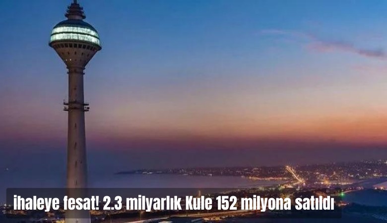 İhaleye fesat: 2.3 milyarlık TV kulesi 152 milyona satıldı; ihaleyi alan şirketin sermayesi 50 bin TL