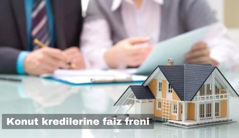 Konut kredilerine faiz freni