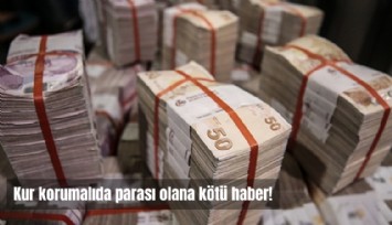 Kur Korumalıda parası olana kötü haber