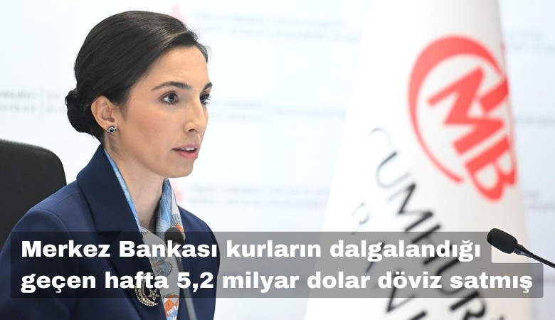 Merkez Bankası geçen hafta 5.2 milyar dolar döviz satmış