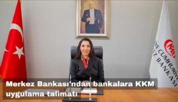 Merkez Bankası'ndan bankalara KKM uygulama talimatı