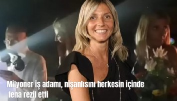 Milyoner iş adamı nişanlısını herkesin içinde fena rezil etti: Boynuzlandım