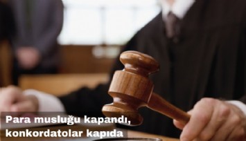 Para musluğu kapandı, konkordatolar kapıda