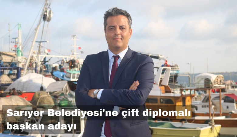 Sarıyer Belediyesi'ne çift diplomalı başkan adayı