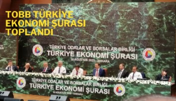 TOBB Türkiye Ekonomi Şurası toplandı: Finansmana erişmekte zorluk çekiyoruz
