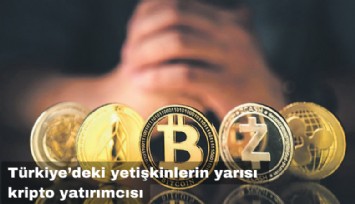 Türkiye'deki yetişkinlerin yarısı  kripto yatırımcısı