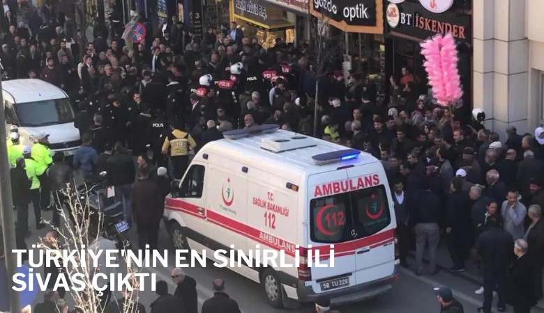 Türkiye'nin en sinirli ili Sivas çıktı