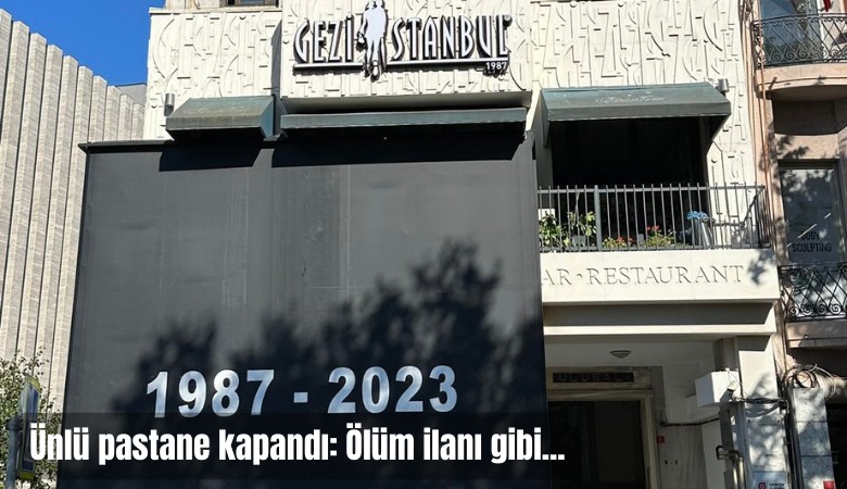 Ünlü pastane kapandı: Ölüm ilanı gibi...