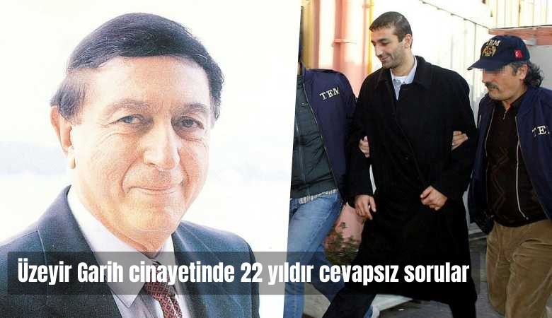 Üzeyir Garih cinayetinde 22 yıldır cevapsız kalan sorular