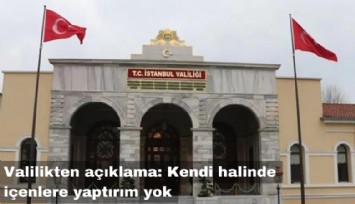 Valilikten açıklama: Kendi halinde içenlere yaptırım yok