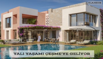 Yalı yaşamı Çeşme'ye geliyor