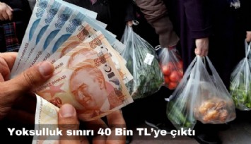 Yoksulluk sınırı 40 Bin Liraya çıktı