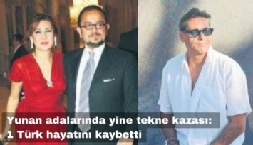 Yunan adalarında yine tekne kazası: Bir Türk iş insanı hayatını kaybetti