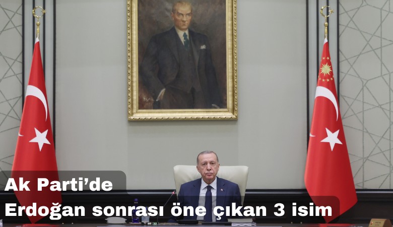 Ak Parti'de Erdoğan sonrası konuşuluyor: Öne çıkan 3 isim