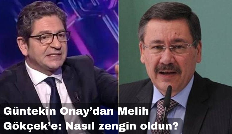 Güntekin Onay'dan Melih Gökçek'e sert tepki: Sen kimsin, nasıl zengin oldun? Bu ülke senden tiksiniyor