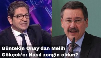 Güntekin Onay'dan Melih Gökçek'e sert tepki: Sen kimsin, nasıl zengin oldun? Bu ülke senden tiksiniyor