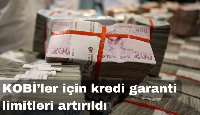 KOBİ'ler için kredi garanti limitleri artırıldı