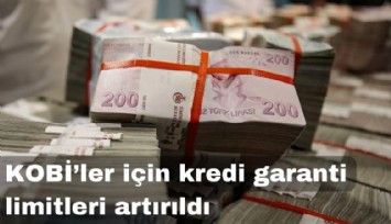 KOBİ'ler için kredi garanti limitleri artırıldı