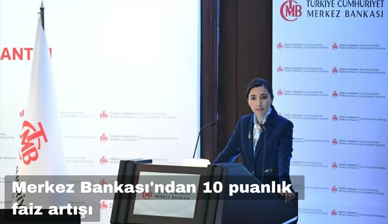 Merkez Bankası'ndan 10 puanlık faiz artışı