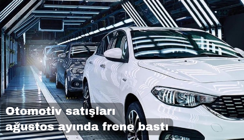 Otomobil satışları ağustos ayında sert frene bastı